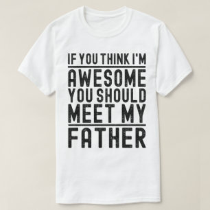 Je denkt dat ik Geweldige ben dat je die rare vade T-shirt