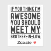 Je denkt dat ik Geweldige ben dat je mijn broer mo Sticker (Vel)