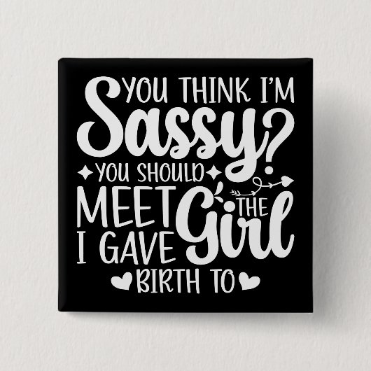 Je denkt dat ik sassy ben, dat je grappige coole m vierkante button 5,1 cm (Voorkant)