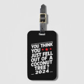 Je denkt dat je net uit een kokosnootboom gevallen bagagelabel (Voorkant (verticaal))