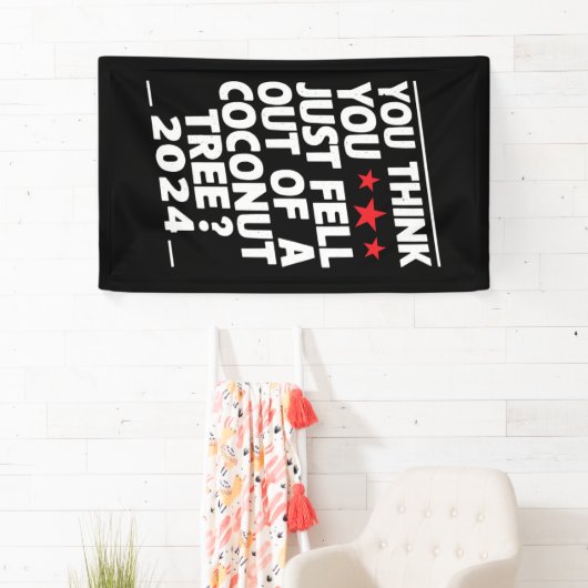 Je denkt dat je net uit een kokosnootboom gevallen spandoek (Insitu)