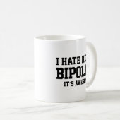 Je déteste être bipolaire. C'est génial. Café Mug (Devant droit)