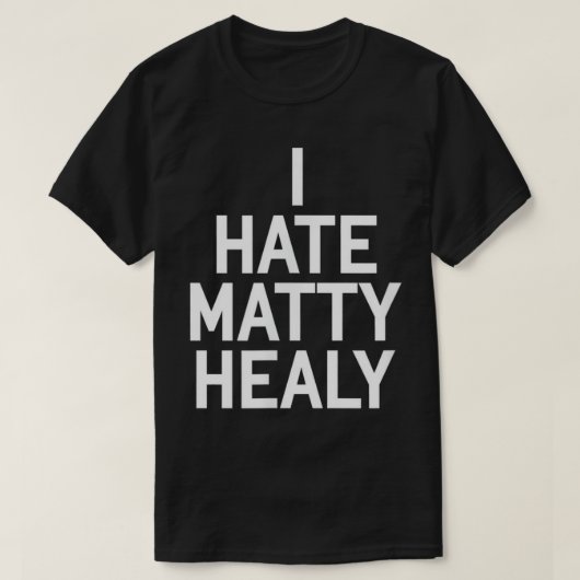 Je déteste Matty Healy T-shirt (Design devant)