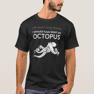 "Je devrais avoir été T-shirt d'un poulpe"