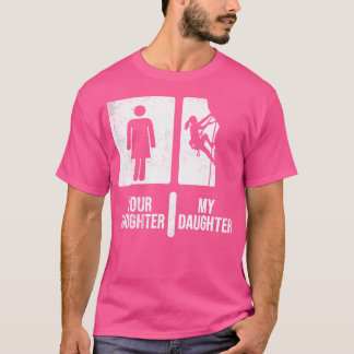 Je dochter, mijn dochter klimt. Grappig klimmen T-shirt