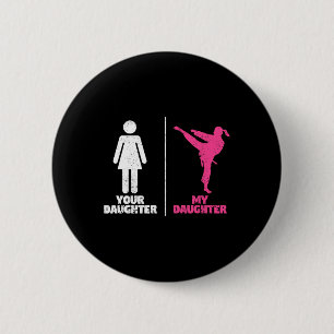 Je dochter mijn dochter vechtsportliefhebbers trot ronde button 5,7 cm