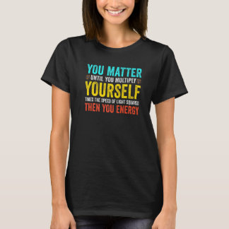 Je doet er toe totdat je je eigen lerarenopleiding t-shirt