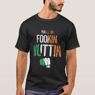 Je doet Fookin Nuttin Irish Flag Notorious MMA F T-shirt