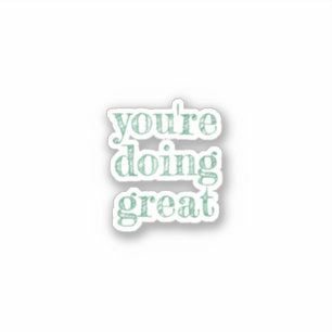 Je doet het geweldig, inspirerend citaat groen sticker