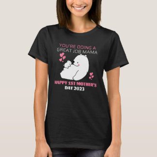 Je doet het geweldig mama u2013 Gelukkige 1e T-shirt