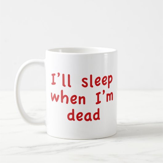 Je dormirai quand je serai mort de café Mug (Gauche)