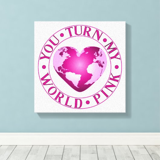 JE DRAAIT MIJN WERELD ROZE Romantische Aarde Hart Canvas Afdruk (Insitu (Houten vloer))