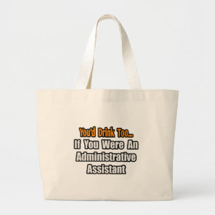 Je Drink ook...Administratieve assistent Grote Tote Bag