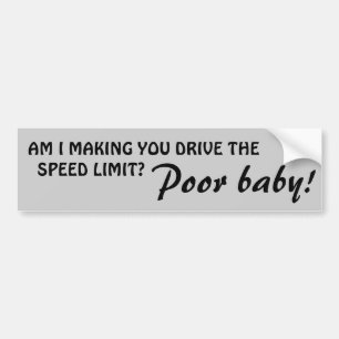 Je dwingen om de snelheidslimiet te rijden? Slecht Bumpersticker