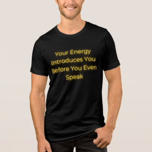 Je energie introduceert je voordat je zelfs maar p Tri-Blend shirt