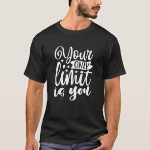 Je enige limiet ben jij Motivatie prijsopgave Ma T-shirt