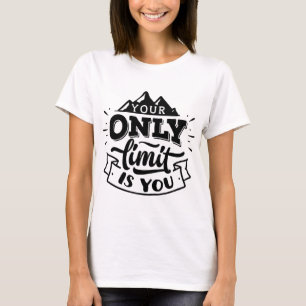 Je enige limiet is jou t-shirt