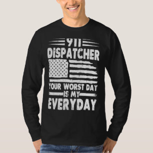 Je ergste dag is mijn dagelijkse 911-verzender t-shirt