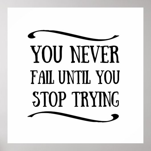 Je faalt nooit totdat je stopt met motivatie probe poster (Voorkant)
