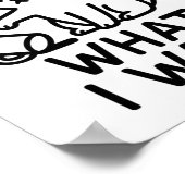 Je fais ce que je veux Poster de chat - Drôle Mur  (Coin)