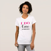 Je fais Crew Bachelorette Mariage Tshirt (Devant entier)