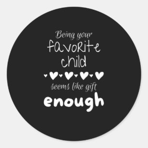 Je favoriete kind zijn lijkt een cadeau genoeg. ronde sticker