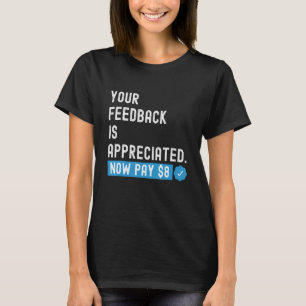 Je feedback wordt nu gewaardeerd Betaal 8 dollar 1 T-shirt