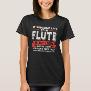 Je fluit is te luid muzikant fluit speler muziek t-shirt