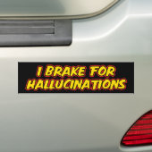 Je Freins Pour Hallucinations Bumper Sticker (En voiture)