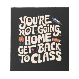 Je Gaat Niet Naar Huis Ga Terug Naar De Klas Verpl Notitieblok