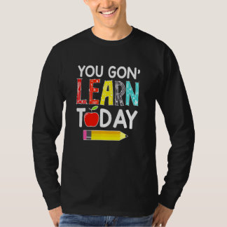 Je Gaat Vandaag Leren Leraar Terug Naar School T-shirt