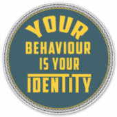 Je gedrag is je identiteit - Motivatie Sticker (Voorkant)