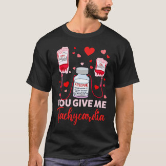 Je geeft me Tachycardie IC-verpleegster Valentijns T-shirt