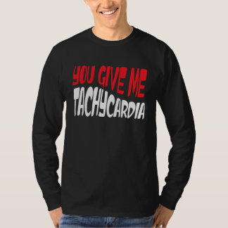 Je geeft me Tachycardie ICU RN ER Verpleegster Lev T-shirt