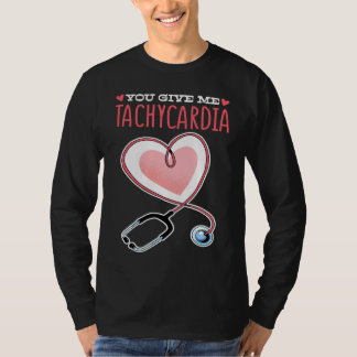 Je geeft me Tachycardie Valentijnsdag IC-verpleegs T-shirt