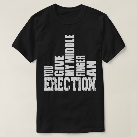 Je geeft mijn middelste vinger een rection grappny t-shirt (Design voorkant)