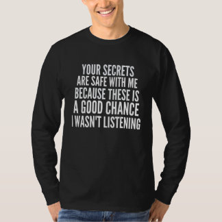 Je geheimen zijn veilig bij mij omdat er een G T-shirt