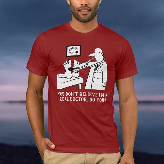 Je gelooft niet dat ik een dokter ben t-shirt