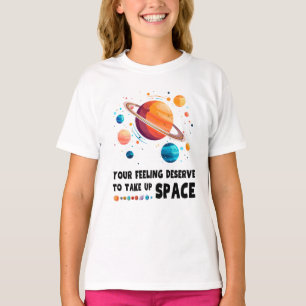 Je gevoel verdient het om ruimte in te nemen t-shirt