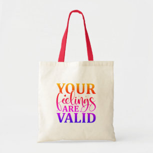 Je gevoelens zijn geldig tote bag
