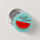 Je glimlach is een in een Melon Button (Voorkant /achterkant)