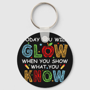 Je gloeit als je Show wat je weet testdag Sleutelhanger