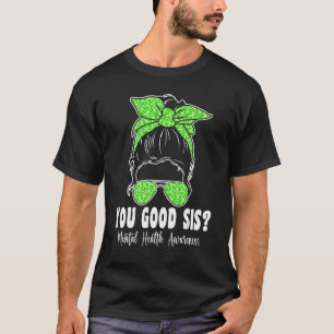 Je goede zus geestelijke gezondheid is belangrijk  t-shirt