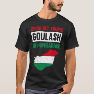 Je gokt op je goulash Ik ben Hongaars vlag Cu T-shirt