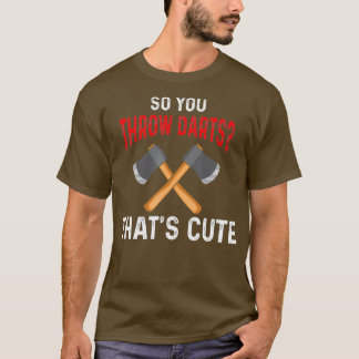 Je gooit Darts Ax Throwers Ax Throging T-shirt