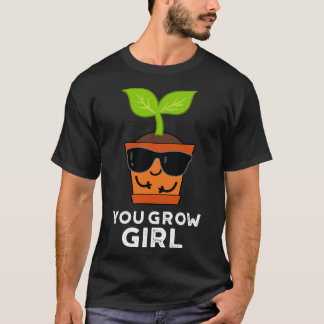 Je groeit meisje Schattigee Plant woordspeling T-shirt