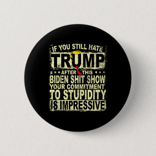 Je haat Trump nog steeds na deze steun Trump 2024 Ronde Button 5,7 Cm