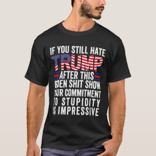 Je haat Trump nog steeds na dit Biden Show 2 T-shirt