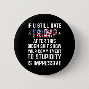 Je haat Trump nog steeds na dit Biden Show Funny 2 Ronde Button 5,7 Cm