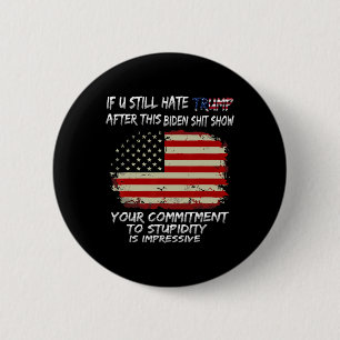 Je haat Trump nog steeds na dit Biden Show Funny Ronde Button 5,7 Cm